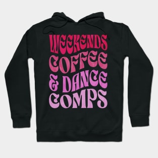 Weekends Coffee And Dance Comps Hoodie